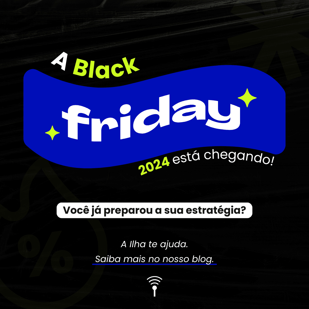 A Black Friday 2024 está chegando! Você já preparou a sua estratégia?